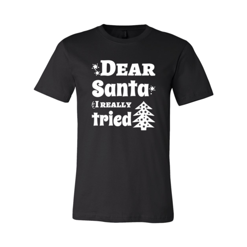 Dear Santa I Really Tried Shirt