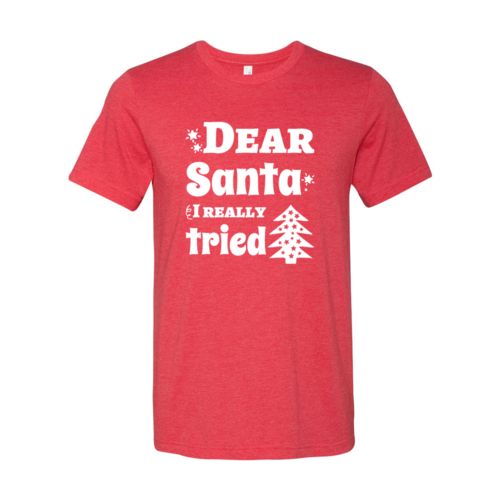 Dear Santa I Really Tried Shirt