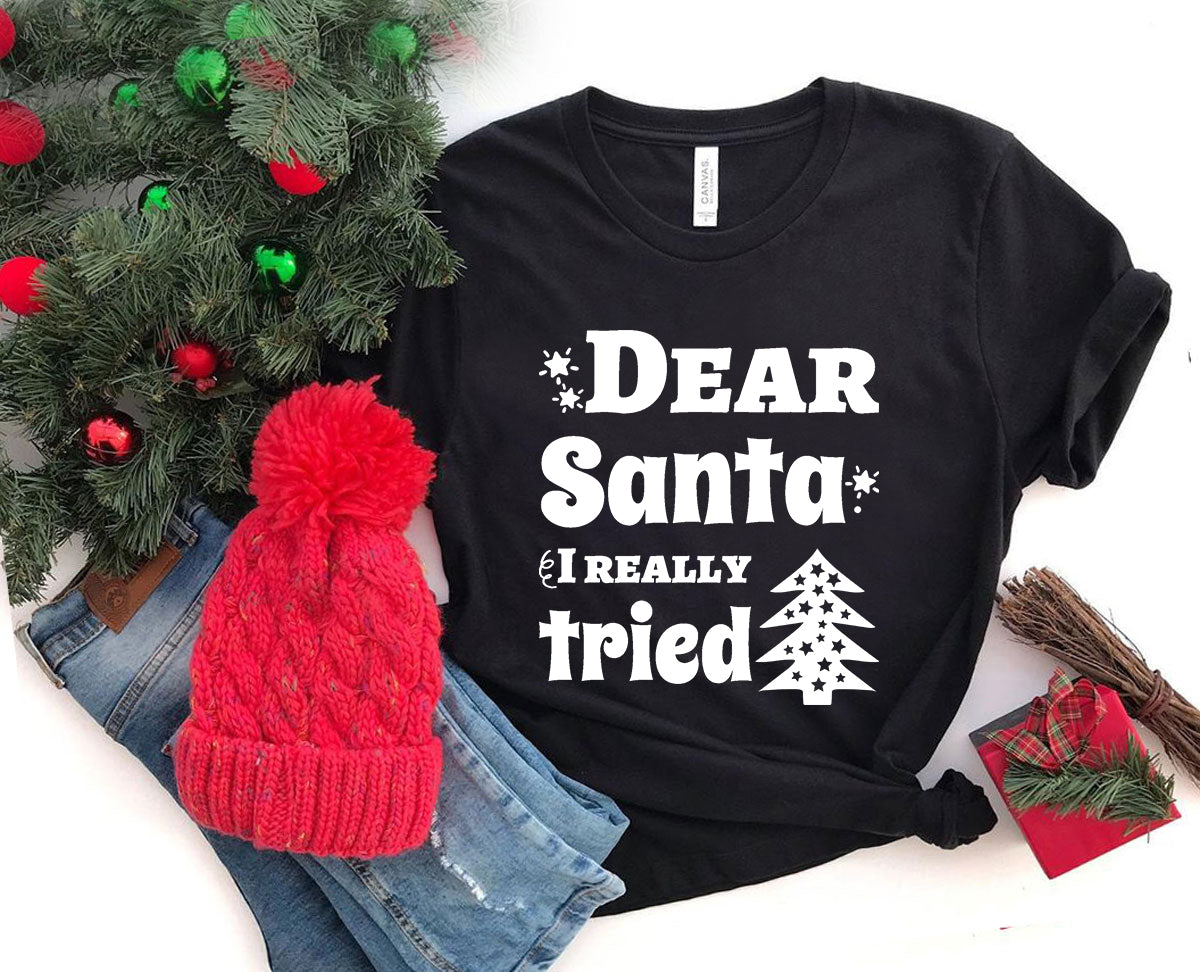 Dear Santa I Really Tried Shirt